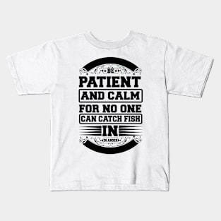 Be Patient And Calm For No One Can Catch Fish In Anger T Shirt For Women Men Kids T-Shirt